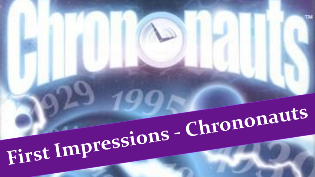 Chrononauts First Impressions