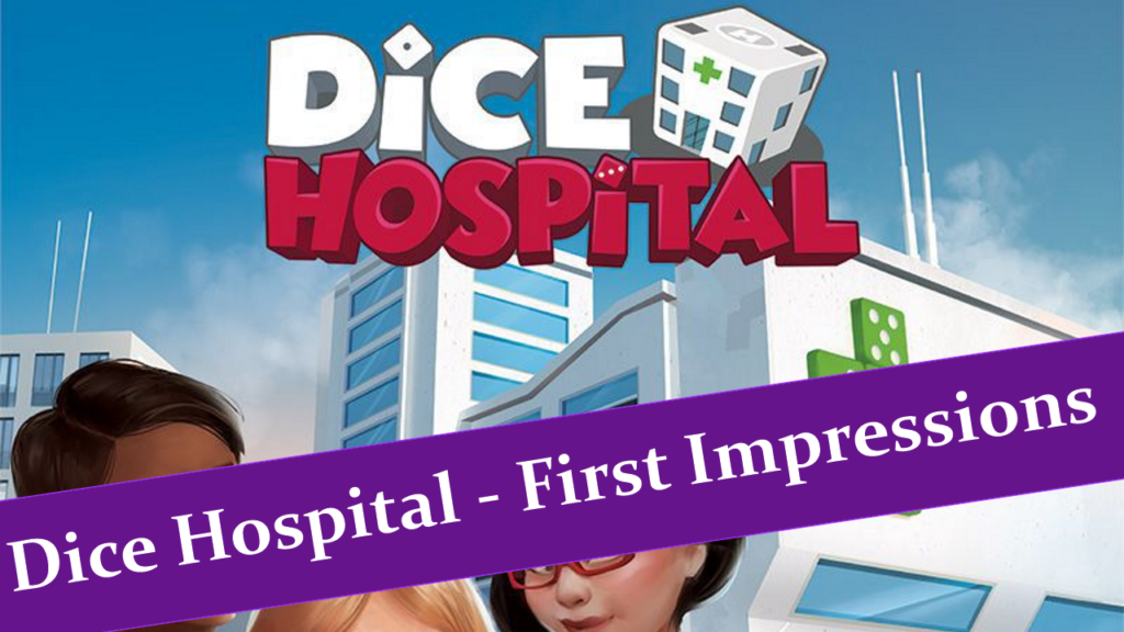 Dice Hospital First Impressions