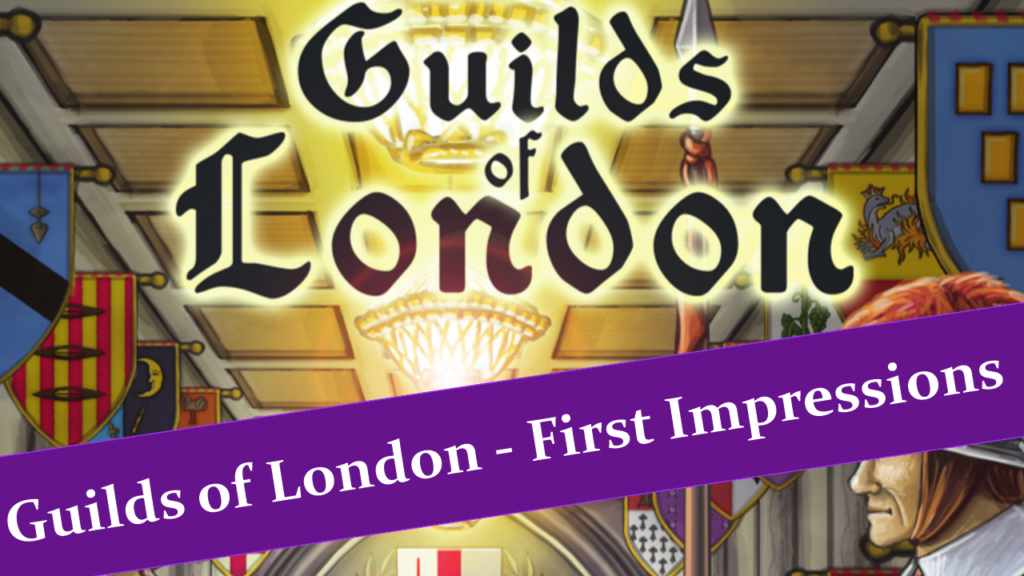Guilds of London First Impressions