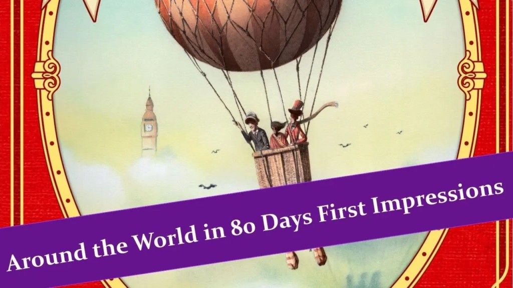 Around the World in 80 Days First Impressions
