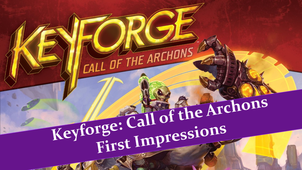 Keyforge: Call of the Archons First Impressions