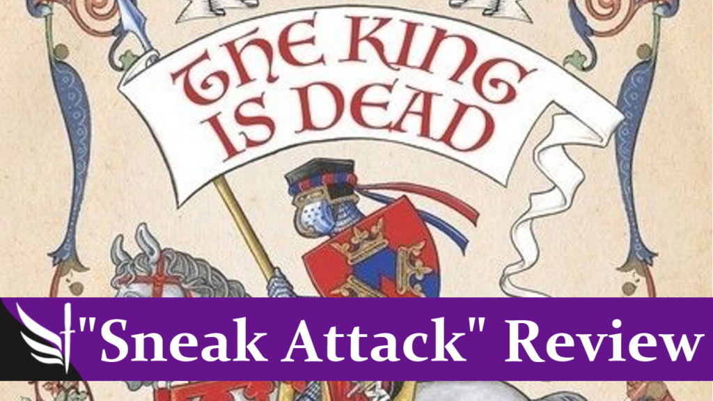 The King is Dead Sneak Attack Review